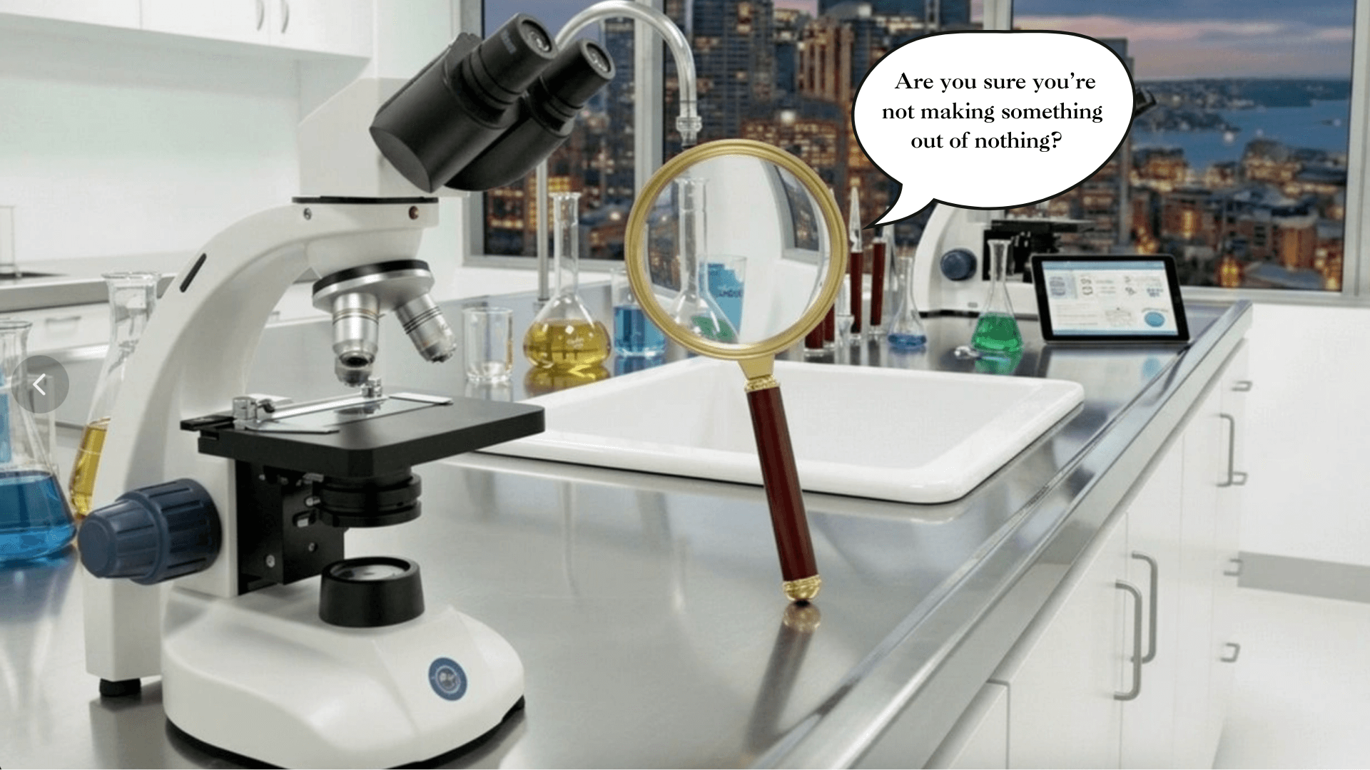 Magnifying Glass asking a Microscope if they are not making something out of nothing